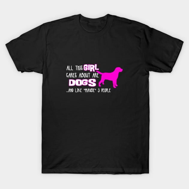 All this GIRL cares about are DOGS ....and like *maybe* 3 people T-Shirt by The Lemon Stationery & Gift Co